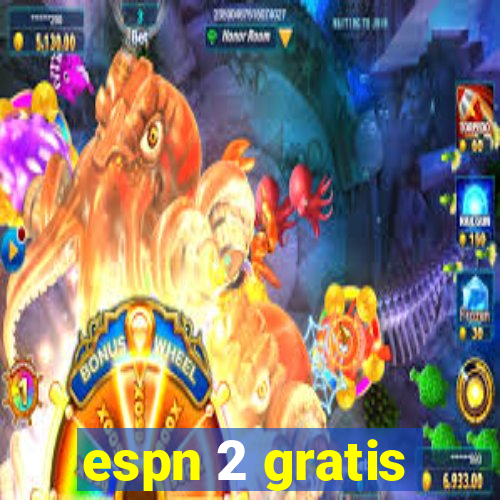 espn 2 gratis